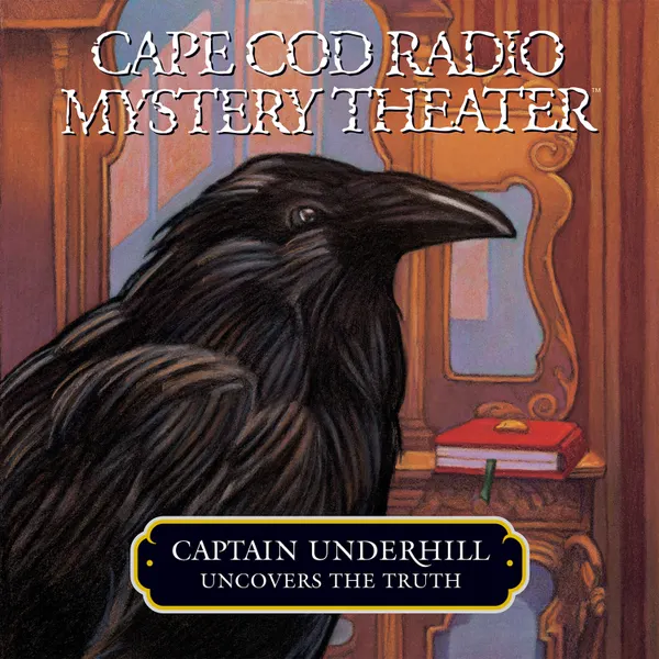 Captain Underhill Uncovers the Truth : behind Edgar Allan Crow and the Purloined, Purloined Letter