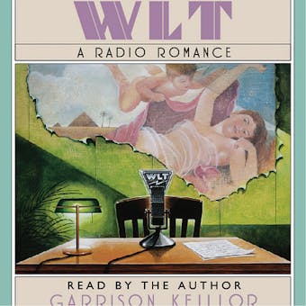 WLT: A Radio Romance - Garrison Keillor