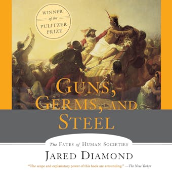 Guns, Germs and Steel: The Fates of Human Societies - undefined