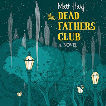 The Dead Fathers Club: A Novel - Matt Haig