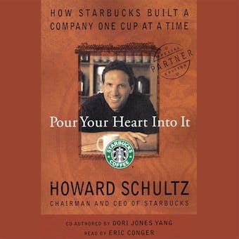 Pour Your Heart Into It: How Starbucks Built a Company One Cup at a Time