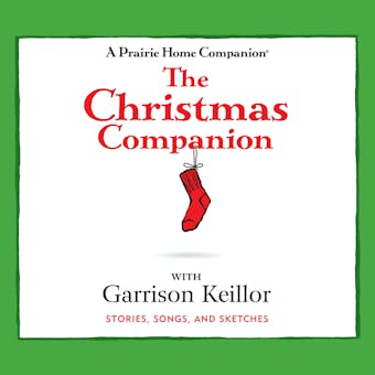 The Christmas Companion: Stories, Songs, and Sketches - Garrison Keillor