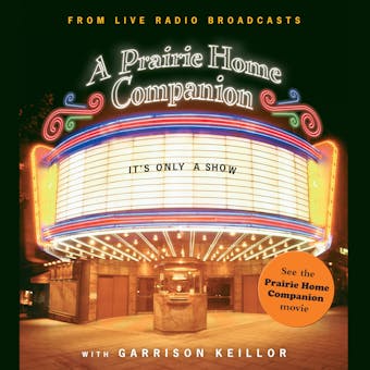 It's Only a Show: A Prairie Home Companion - Garrison Keillor