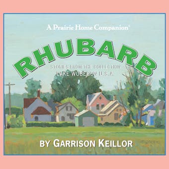 Lake Wobegon U.S.A.: Rhubarb - undefined