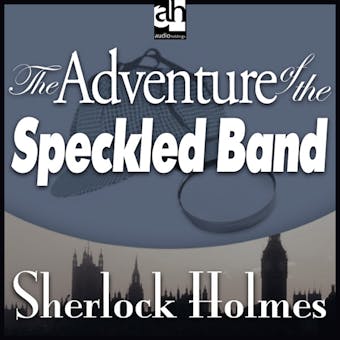 The Adventure of the Speckled Band: A Sherlock Holmes Mystery