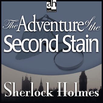 The Adventure of the Second Stain: A Sherlock Holmes Mystery - undefined