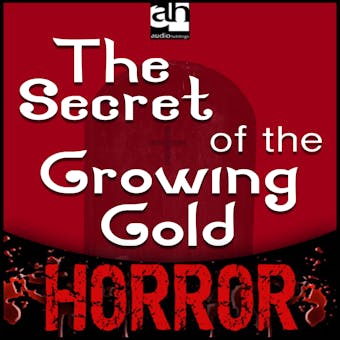 The Secret of the Growing Gold - Bram Stoker