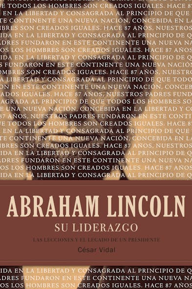 Abraham Lincoln Su Liderazgo : Las Lecciones Y El Legado De Un Presidente