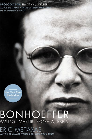 Bonhoeffer : Pastor, Mártir, Profeta, Espía