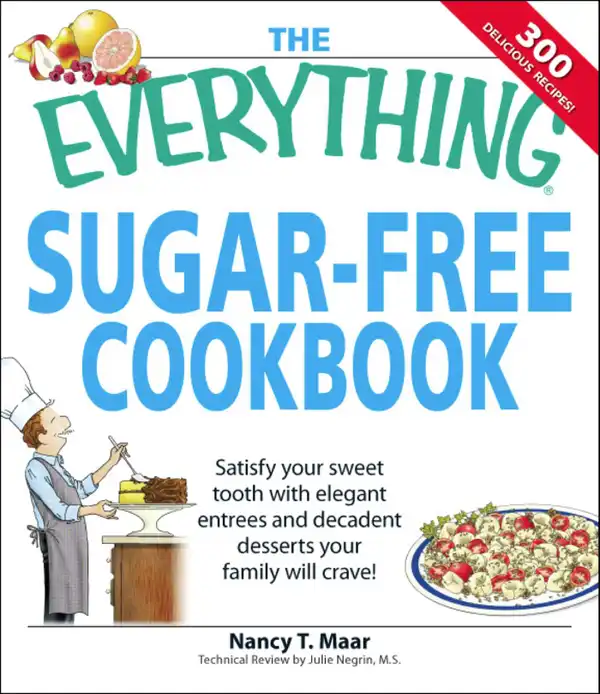 The Everything Sugar-Free Cookbook : Make Sugar-Free Dishes you and your Family will Crave!