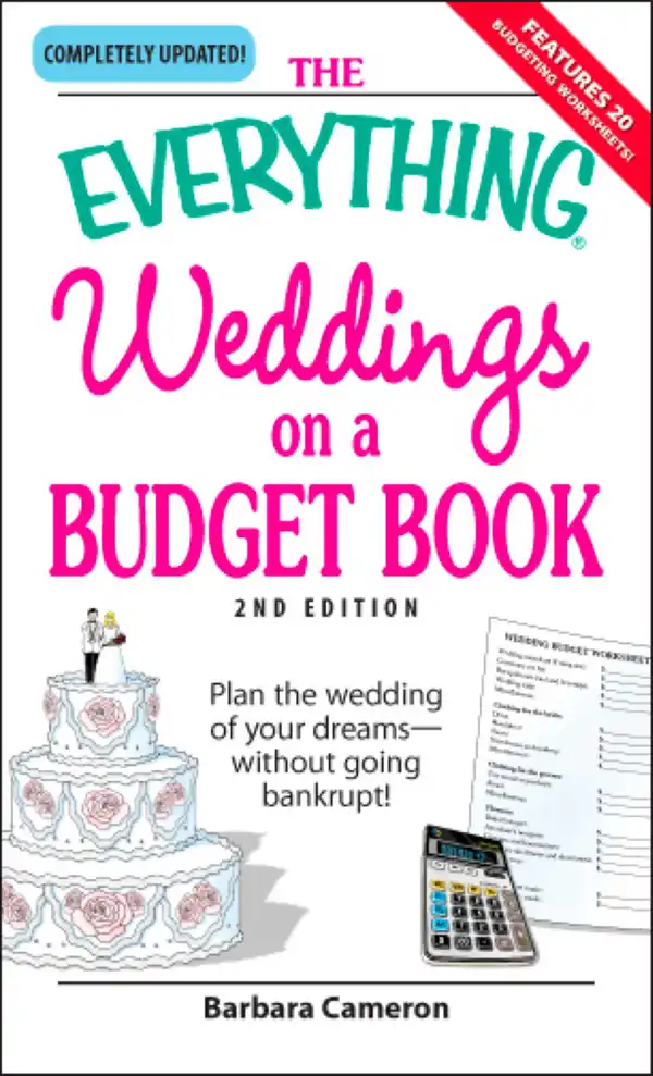 The Everything Weddings on a Budget Book : Plan the wedding of your dreams--without going bankrupt!
