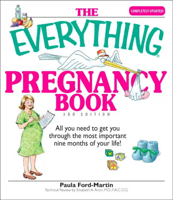 The Everything Pregnancy Book : All You Need to Get You Through the Most Important Nine Months of Your Life