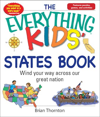 The Everything Kids' States Book: Wind Your Way Across Our Great Nation