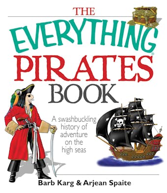 The Everything Pirates Book: A Swashbuckling History of Adventure on the High Seas - undefined