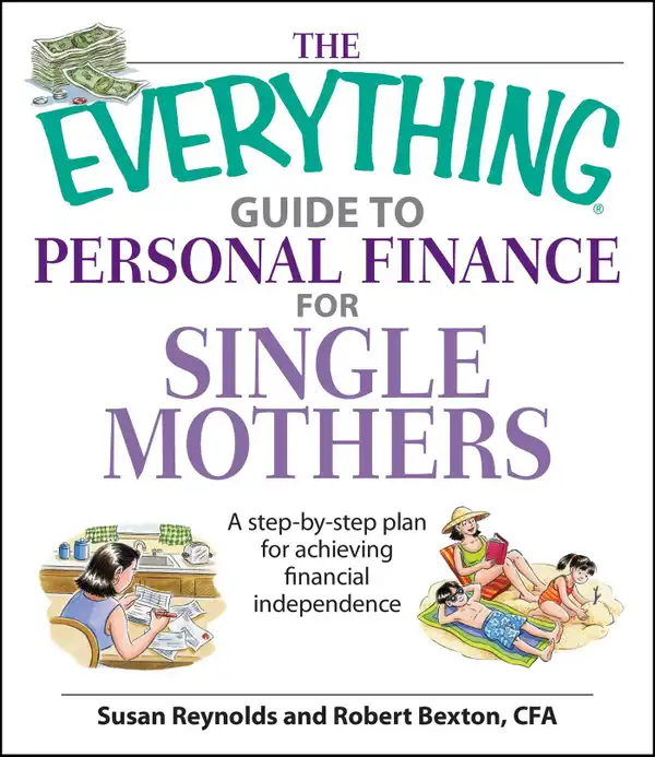 The Everything Guide To Personal Finance For Single Mothers Book : A Step-by-step Plan for Achieving Financial Independence