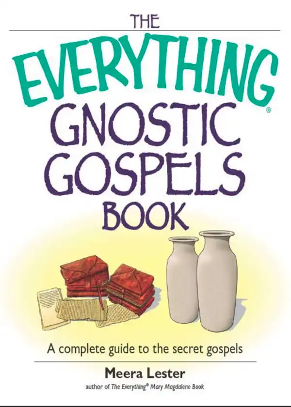 The Everything Gnostic Gospels Book : A Complete Guide to the Secret Gospels