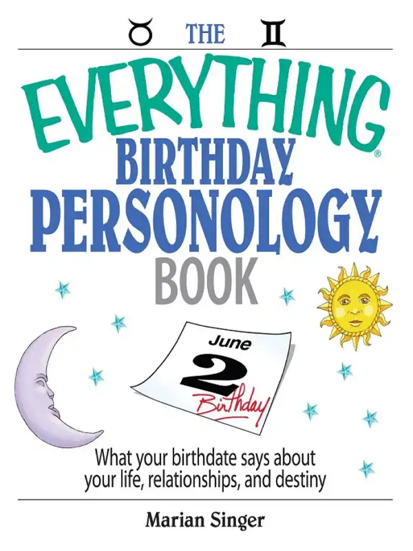 The Everything Birthday Personology Book : What Your Birthdate Says About Your Life, Relationships, And Destiny