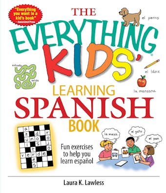 The Everything Kids' Learning Spanish Book: Fun Exercises to Help You Learn Espa&#241;ol, Fun Exercises to Help You Learn Espanol