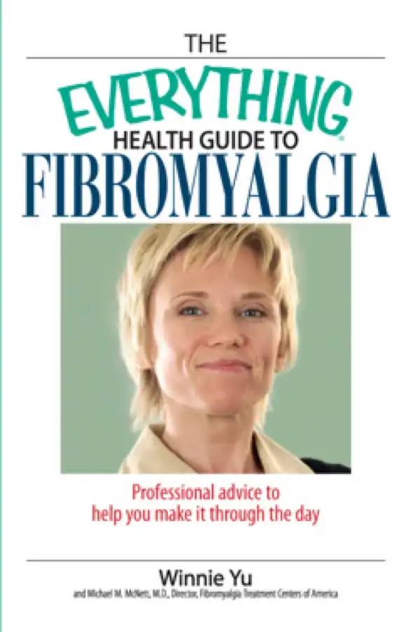 The Everything Health Guide to Fibromyalgia : Professional Advice to Help you Make it through the Day