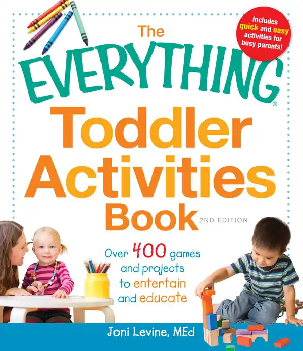 The Everything Toddler Activities Book : Games And Projects That Entertain And Educate