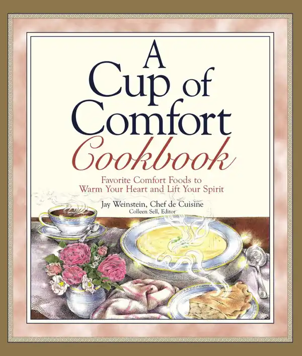 A Cup of Comfort Cookbook: Favorite Comfort Foods to Warm Your Heart and Lift Your Spirit