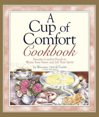 A Cup of Comfort Cookbook: Favorite Comfort Foods to Warm Your Heart and Lift Your Spirit
