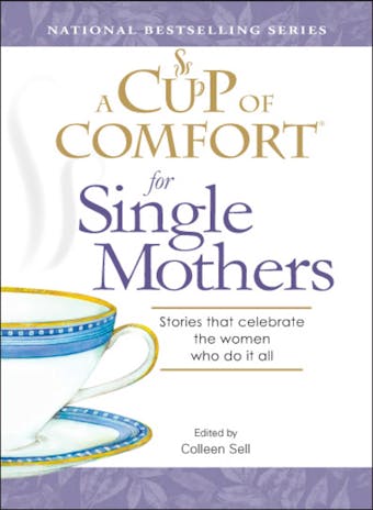 A Cup of Comfort for Single Mothers: Stories that celebrate the women who do it all - Colleen Sell