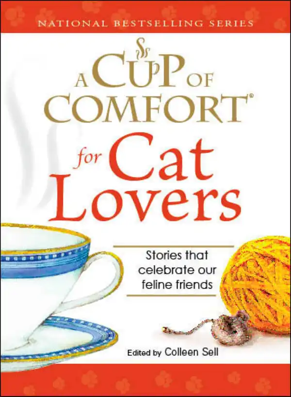 A Cup of Comfort for Cat Lovers : Stories that celebrate our feline friends