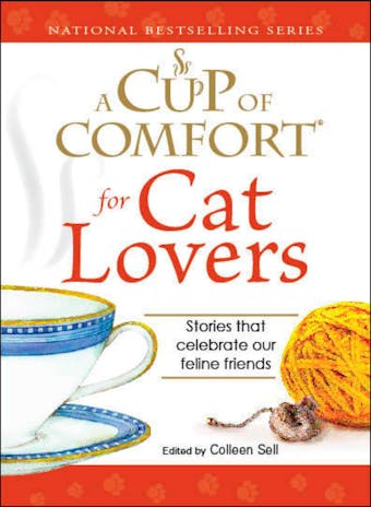 A Cup of Comfort for Cat Lovers: Stories that celebrate our feline friends - Colleen Sell
