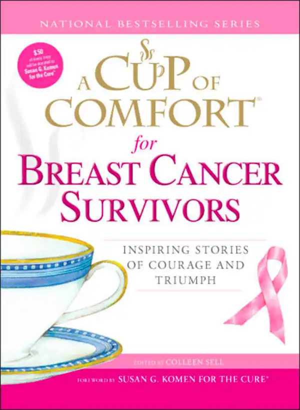A Cup of Comfort for Breast Cancer Survivors : Inspiring stories of courage and triumph