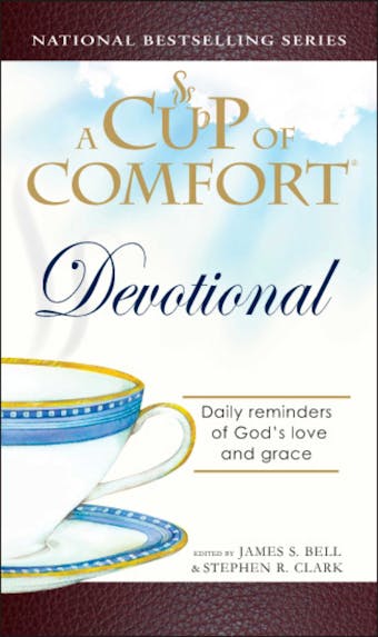 A Cup of Comfort Devotional: Daily Reflections to Reaffirm Your Faith in God - Stephen Clark, James Stuart Bell
