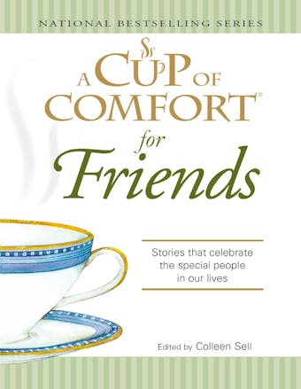 A Cup of Comfort for Friends: Stories that celebrate the special people in our lives - Colleen Sell