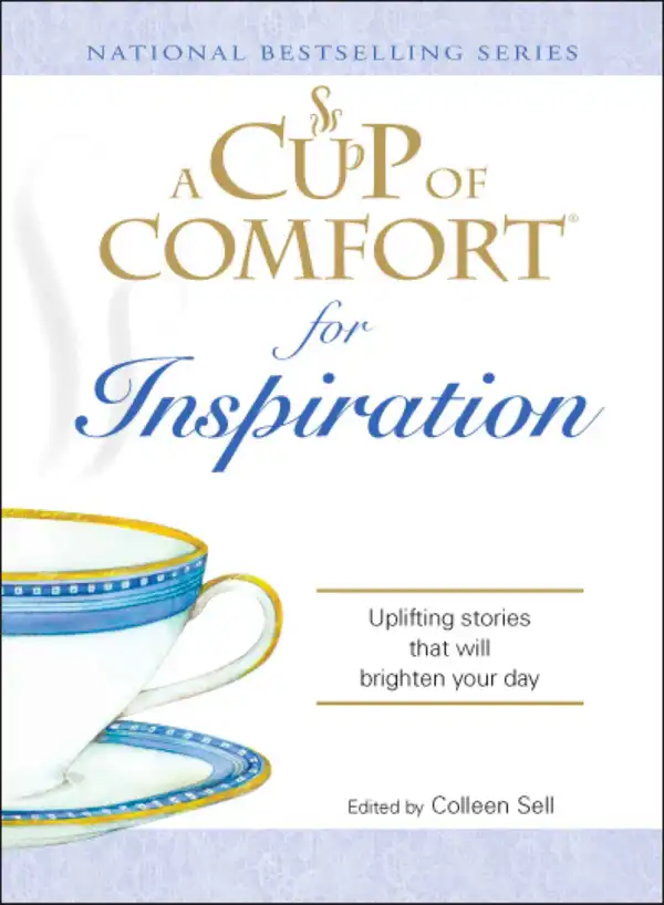A Cup of Comfort for Inspiration : Uplifting stories that will brighten your day