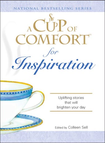A Cup of Comfort for Inspiration: Uplifting stories that will brighten your day - Colleen Sell