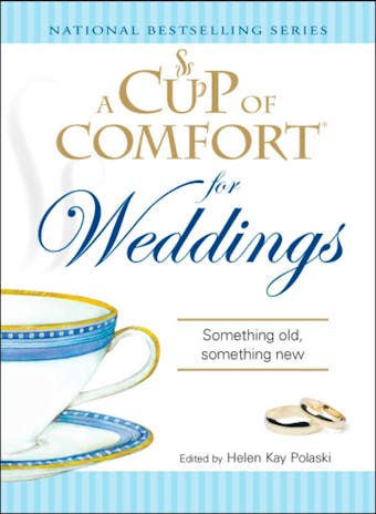 A Cup of Comfort for Weddings: Something Old Something New - Helen Kay Polaski