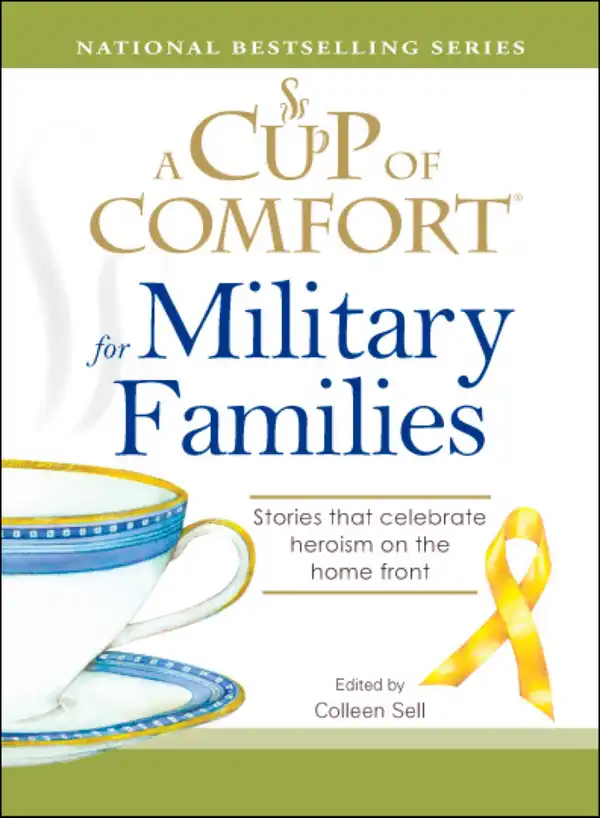 A Cup of Comfort for Military Families : Stories that celebrate heroism on the home front