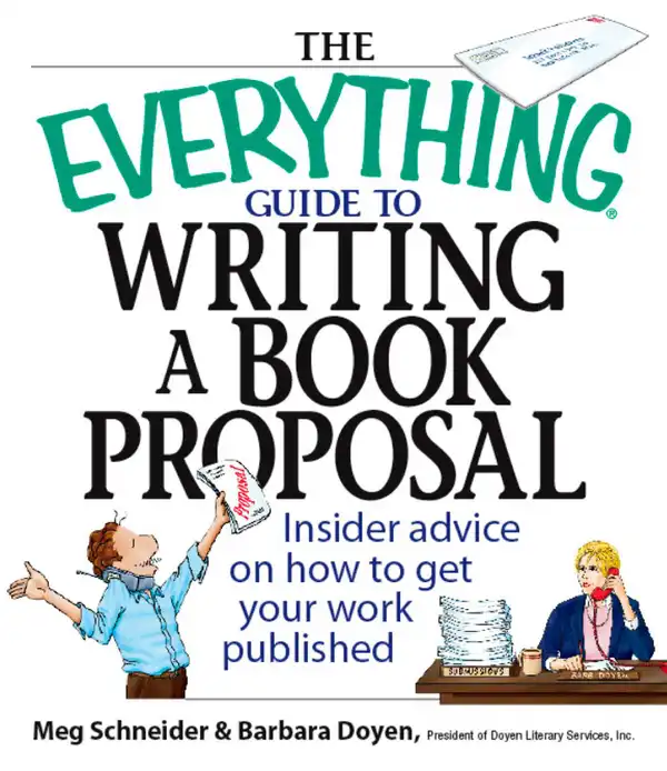 The Everything Guide To Writing A Book Proposal : Insider Advice On How To Get Your Work Published