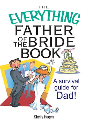 The Everything Father Of The Bride Book: A Survival Guide for Dad! - Shelly Hagen