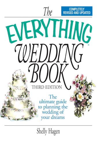 The Everything Wedding Book: The Ultimate Guide to Planning the Wedding of Your Dreams - Shelly Hagen