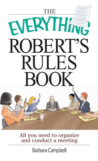 The Everything Robert's Rules Book: All you need to organize and conduct a meeting - undefined