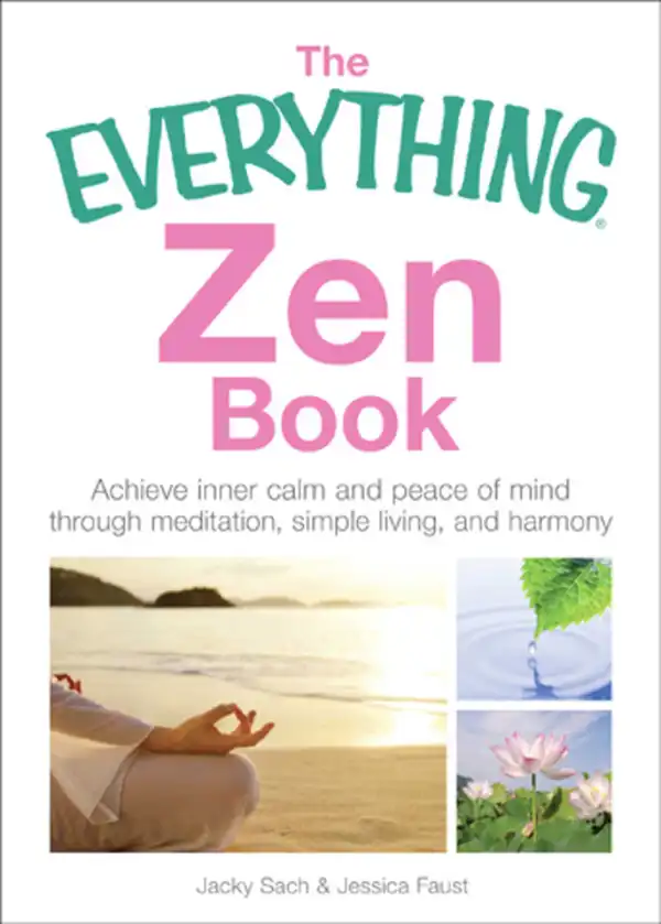 The Everything Zen : Achieve Inner Calm and Peace of Mind Through Meditation, Simple Living, and Harmony