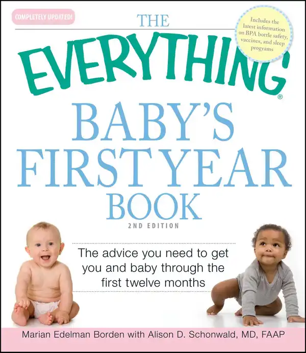 The Everything Baby's First Year Book: Complete Practical Advice to Get You and Baby Through the First 12 Months