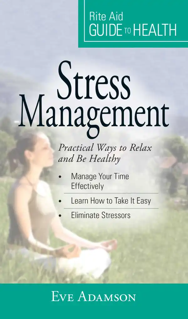 Your Guide to Health: Stress Management: Practical Ways to Relax and Be Healthy
