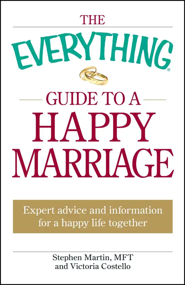 The Everything Guide to a Happy Marriage : Expert advice and information for a happy life together