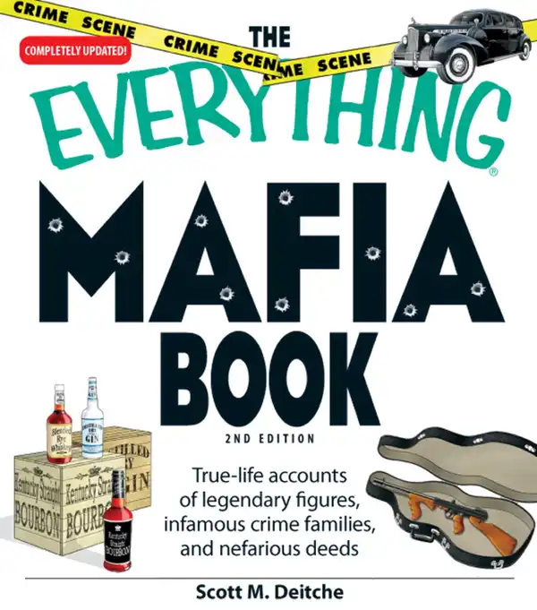 The Everything Mafia Book : True-life accounts of legendary figures, infamous crime families, and nefarious deeds
