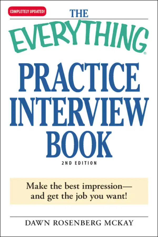 The Everything Practice Interview Book : Make the best impression - and get the job you want!