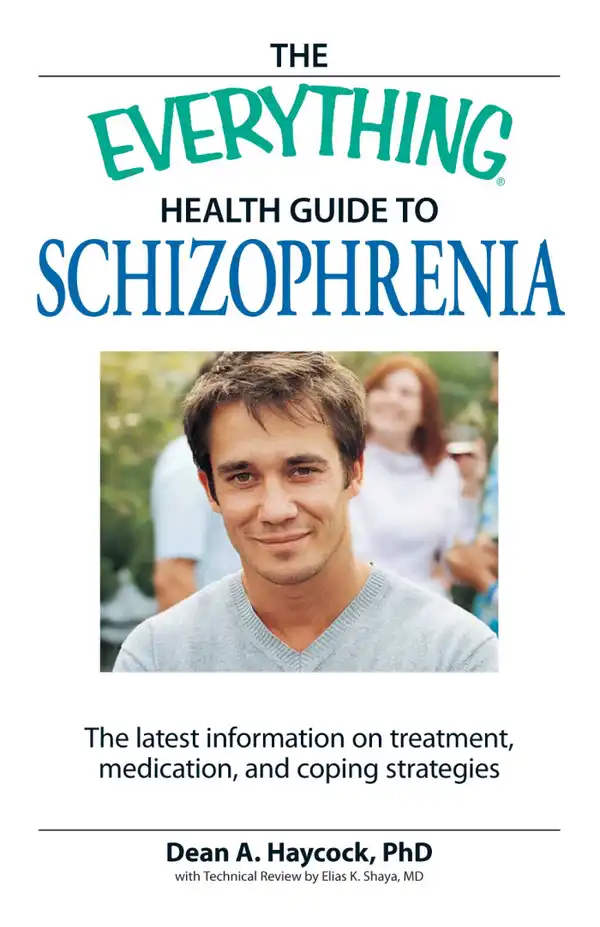 The Everything Health Guide to Schizophrenia : The latest information on treatment, medication, and coping strategies
