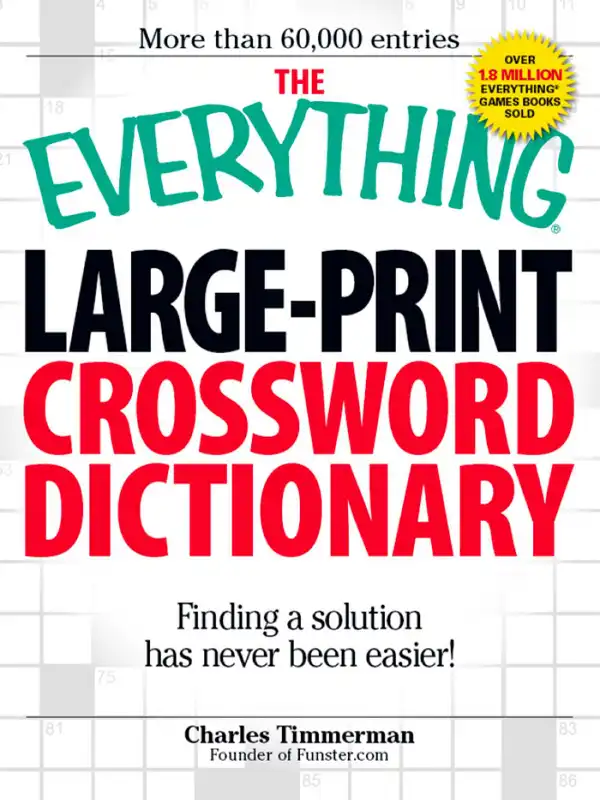 The Everything Large-Print Crossword Dictionary : Finding a solution has never been easier!
