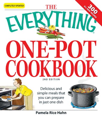 The Everything One-Pot Cookbook: Delicious and simple meals that you can prepare in just one dish;  300 all-new recipes! - undefined