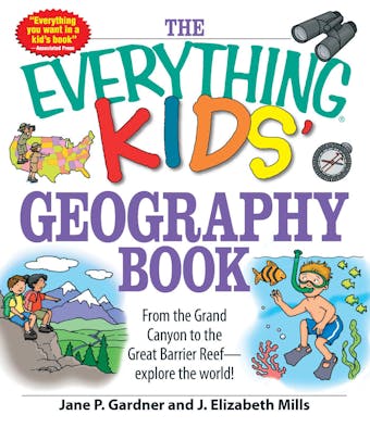 The Everything Kids' Geography Book: From the Grand Canyon to the Great Barrier Reef - explore the world!